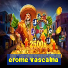 erome vascaina